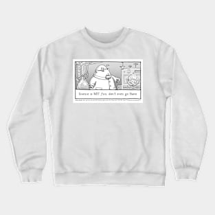 Science is NOT fun, don't even go there Crewneck Sweatshirt
